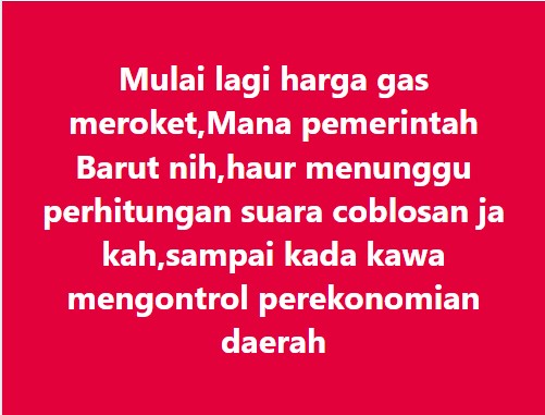 sindiran warga ke Pemkab Barut terkait mahalnya elpiji bersubsidi 3 kg di Kota Muara Teweh, Kamis (7/3/2024).Foto.facebook